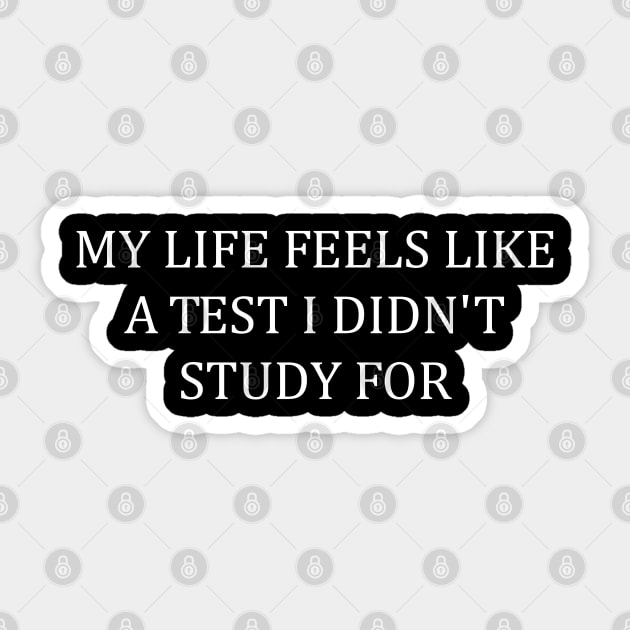 My Life Feels Like A Test I Didn't Study For Funny Humor Sticker by WildFoxFarmCo